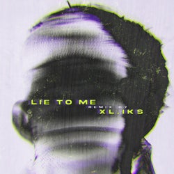 LIE TO ME - Xl.IKS Remix