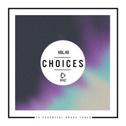 Choices - 10 Essential House Tunes, Vol. 49