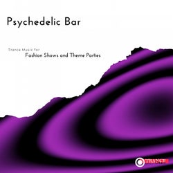 Psychedelic Bar - Trance Music For Fashion Shows And Theme Parties