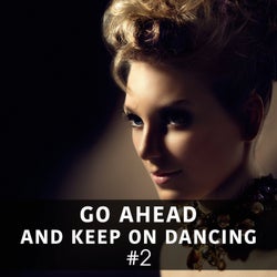 Go Ahead and Keep on Dancing, Vol. 2