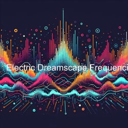 Electric Dreamscape Frequenci