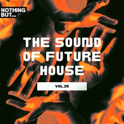 Nothing But... The Sound of Future House, Vol. 25