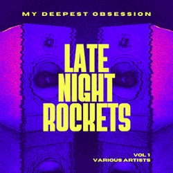 My Deepest Obsession, Vol. 1 (Late Night Rockets)