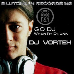 Go DJ / When I'm Drunk