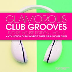 Glamorous Club Grooves - Future House Edition, Vol. 2