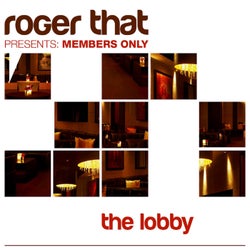 Roger That Presents Members Only: The Lobby