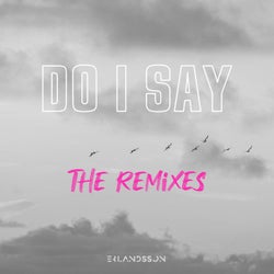 Do I Say (The Remixes)