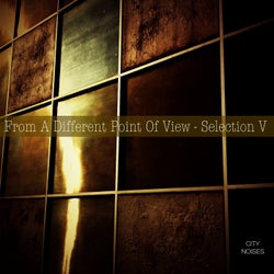 From a Different Point of View - Selection V