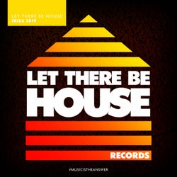 Let There Be House Ibiza 2019