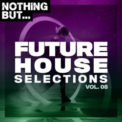 Nothing But... Future House Selections, Vol. 08