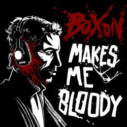 Boxon Makes Me Bloody