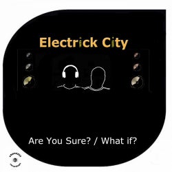 Are You Sure? / What If?