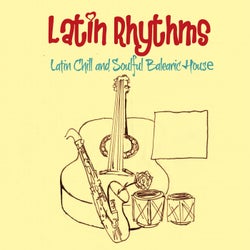 Latin Rhythms (Latin Chill and Soulful Balearic House)