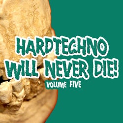 Hardtechno Will Never Die! Vol. 5