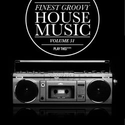 Finest Groovy House Music, Vol. 51