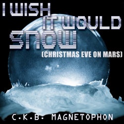 I Wish It Would Snow (Christmas Eve On Mars)