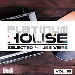 Platinum House - Selected House Vibes, Vol. 18