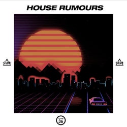 House Rumours Vol. 36