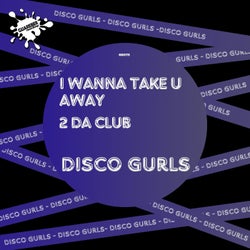 I Wanna Take U Away / 2 Da Club