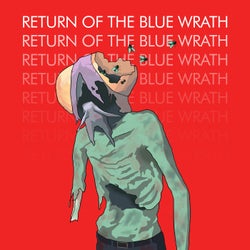 Return of the Blue Wrath