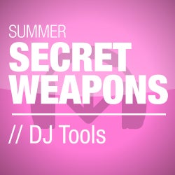 Summer Secret Weapons - DJ Tools