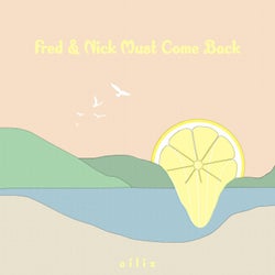Fred & Nick Must Come Back
