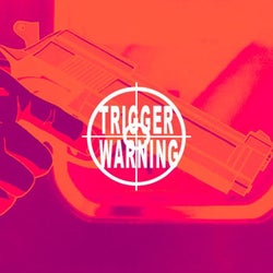 Trigger Warning