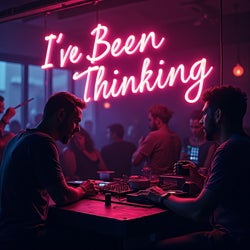 I've Been Thinking