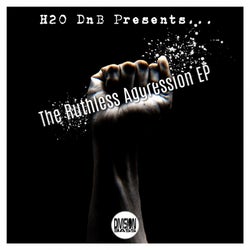 H20 DnB Presents... The Ruthless Aggression EP