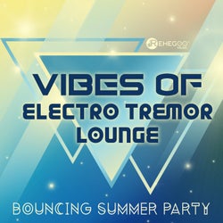 Vibes of Electro Tremor Lounge - Bouncing Summer Party Sensation