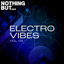 Nothing But... Electro Vibes, Vol. 03