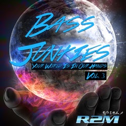 Bass Junkies, Vol. 3 "Your World Is In Our Hands"