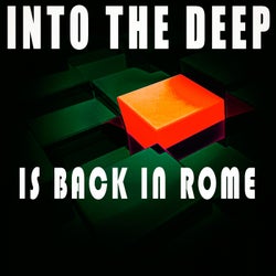 Into the Deep - Is Back In Rome