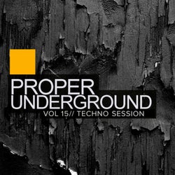 Proper Underground, Vol.15: Techno Session