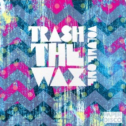 Trash The Wax - Volume 1