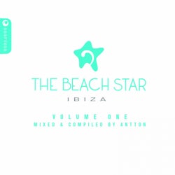 The Beach Star Hotel Ibiza Volume One: Compiled & Mixed by Antton