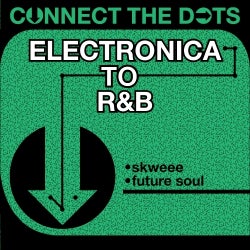Connect the Dots - Electronica to R&B