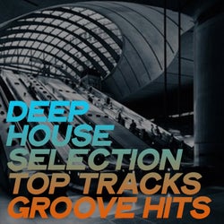 Deep House Selection Top Tracks Groove Hits