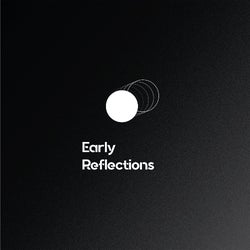 Early Reflections