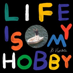 Life Is My Hobby (Remixes)