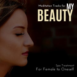 My Beauty - Meditation Tracks For Spa Treatment For Female To Oneself