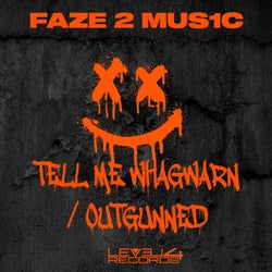 Tell Me Whagwarn / Outgunned