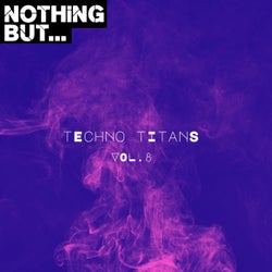 Nothing But... Techno Titans, Vol. 08