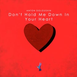 Don't Hold Me Down in Your Heart