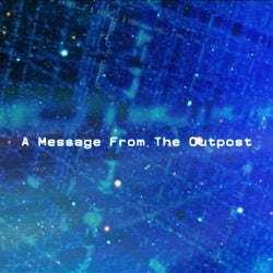 A Message from the Outpost