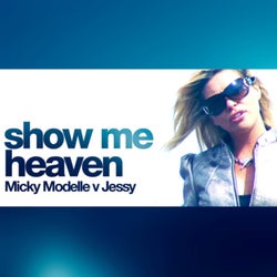 Show Me Heaven (Micky Modelle Vs. Jessy)