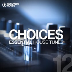 Choices - Essential House Tunes #12
