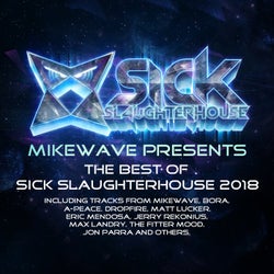 MikeWave Presents The Best Of Sick Slaughterhouse 2018