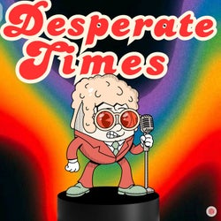 Desperate Times