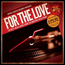For the Love (The Best Vocal House from the Masters Collection)